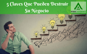 5 Claves Que Pueden Destruir Su Negocio